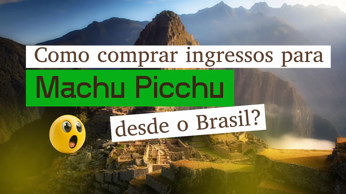 Como comprar ingressos para Machu Picchu desde Brasil em 2026?