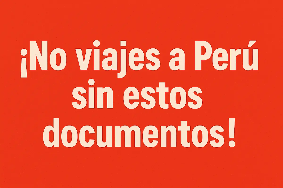 ¿Pasaporte o DNI? La Documentación EXACTA que Necesitas para Entrar a Perú sin Complicaciones
